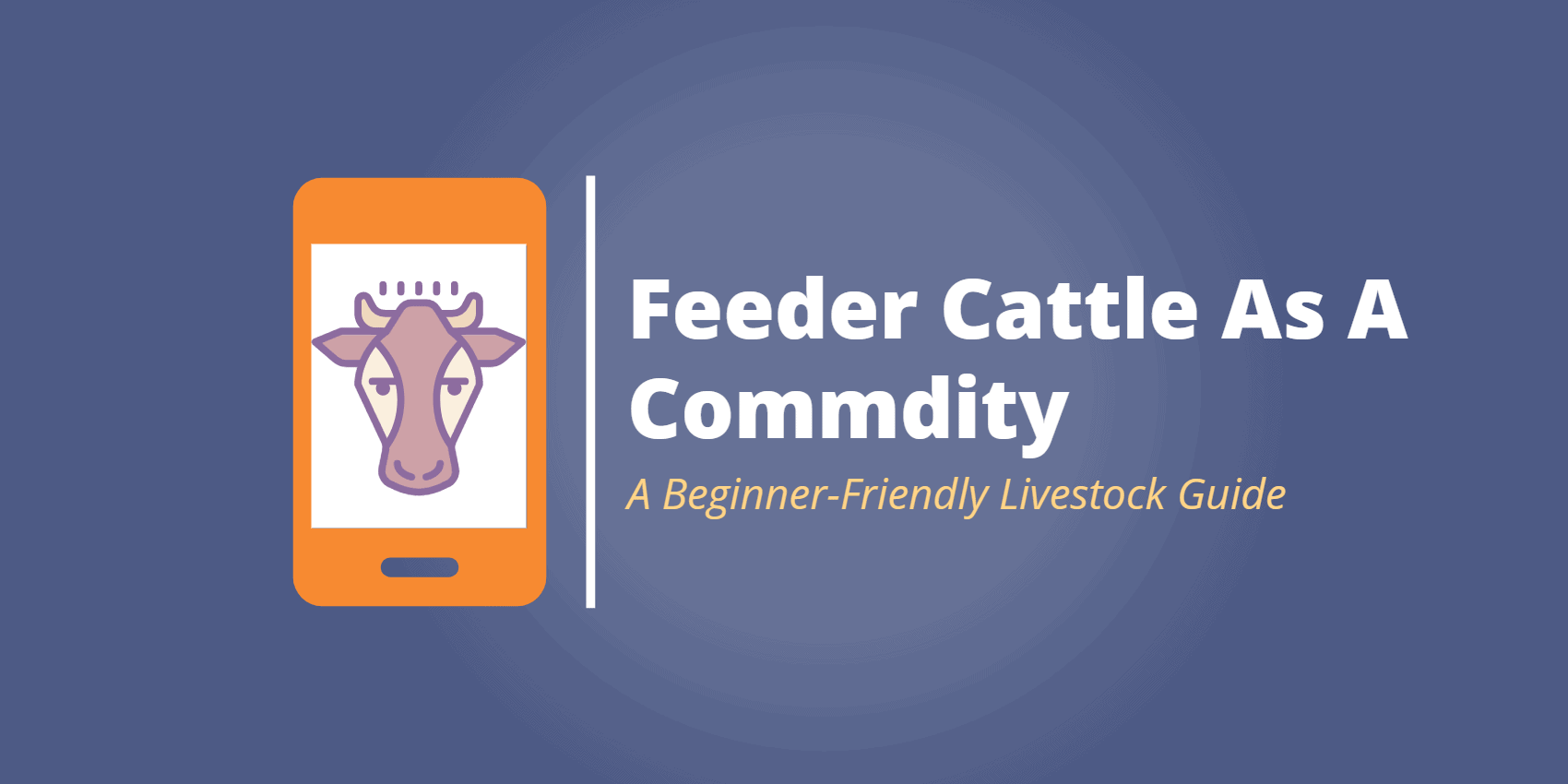 What You Should Know About Feeder Cattle As Commodity A Detailed