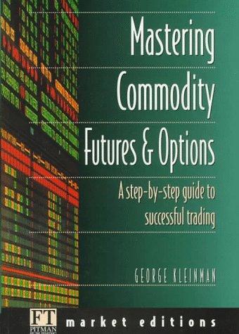 Mastering Commodity Futures and Options by George Kleinman - book cover
